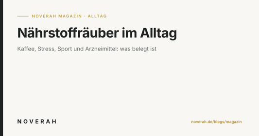 Nährstoffräuber im Alltag: Was Kaffee, Stress und Arzneimittel wirklich beeinflussen